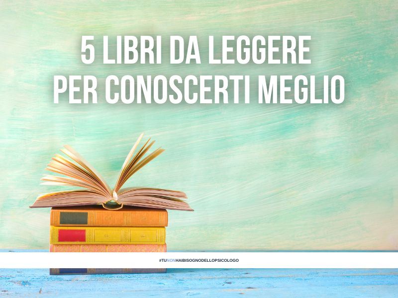 5 libri da leggere per conoscerti meglio